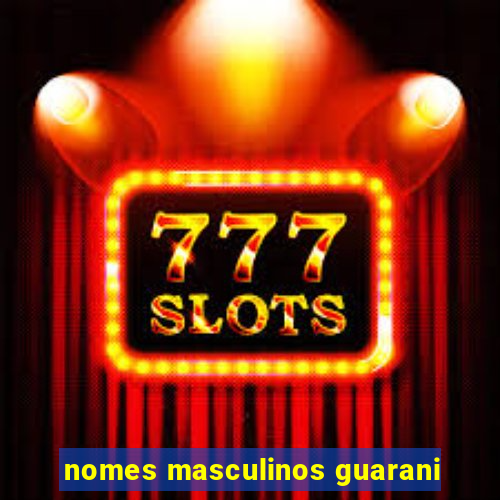 nomes masculinos guarani